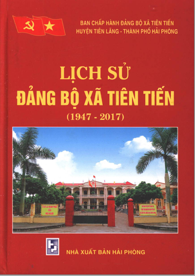 LỊCH SỬ ĐẢNG BỘ XÃ TIÊN TIẾN 1947 - 2017 (BẢN GỐC)